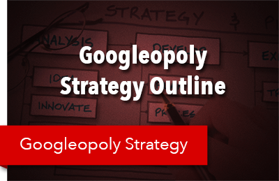 Googleopoly_Strategy_Outline
